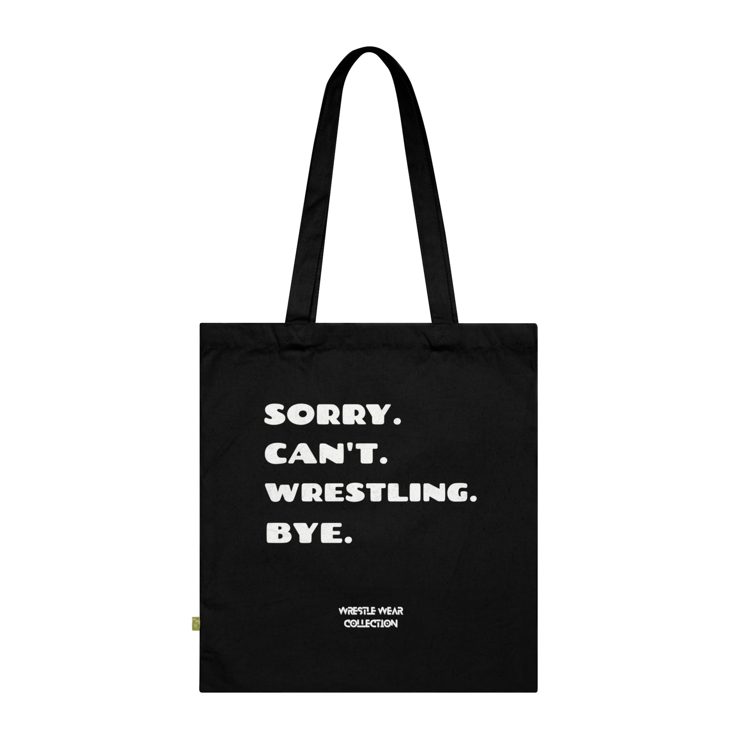 Sorry. Can't. Wrestling. Bye. Black Tote Bag