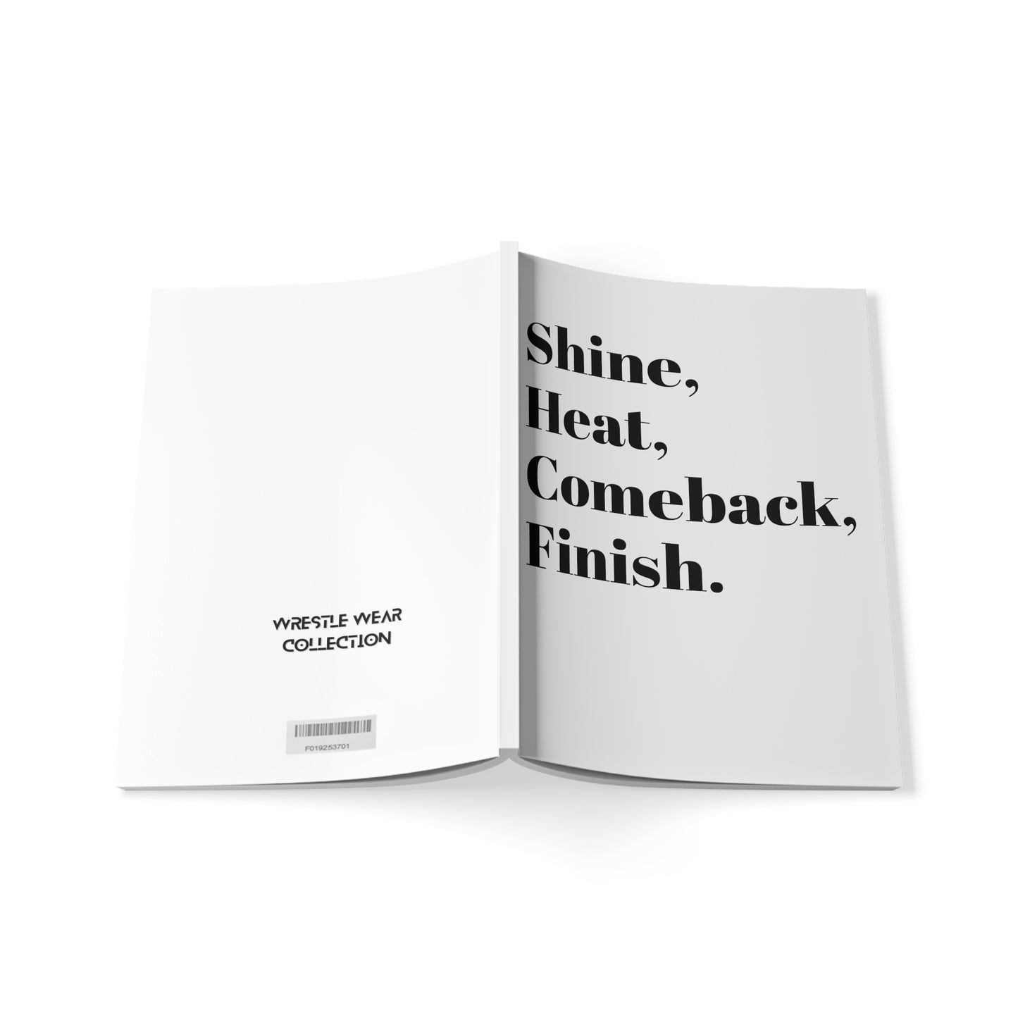 Shine, Heat, Comeback, Finish. White Softcover Notebook