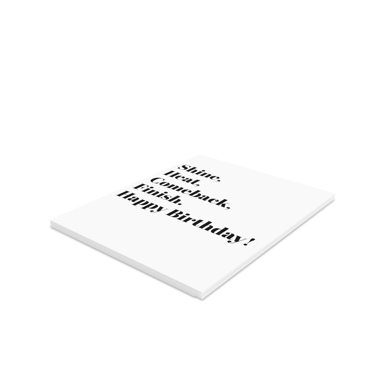 Shine, Heat, Comeback, Finish. Happy Birthday! Greeting cards