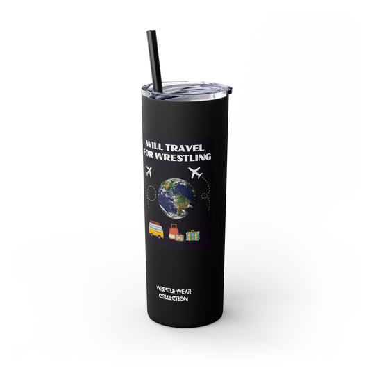 Will Travel For Wrestling Skinny Tumbler with Straw 20oz