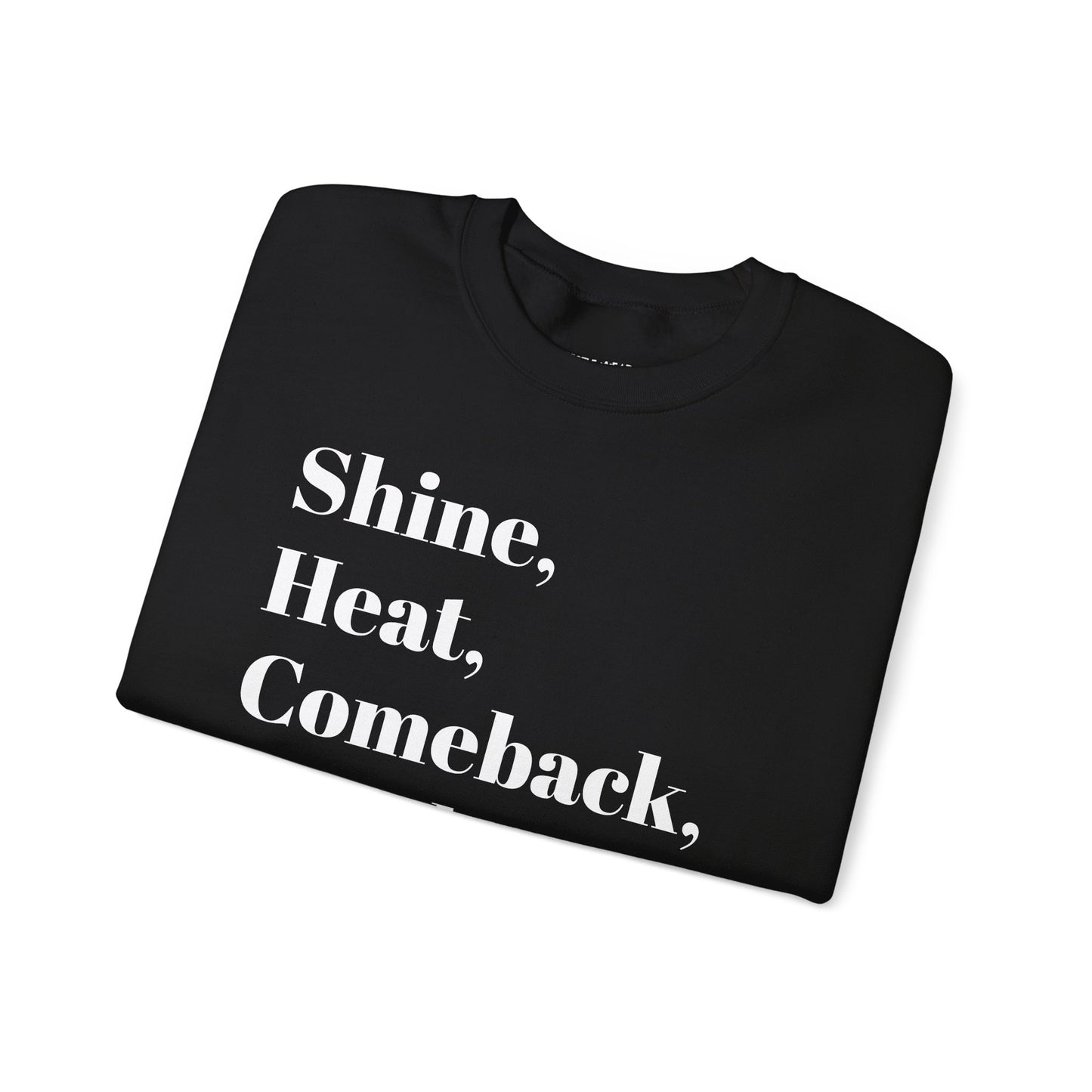 Shine, Heat, Comeback, Finish. Unisex Heavy Blend Crewneck Sweatshirt