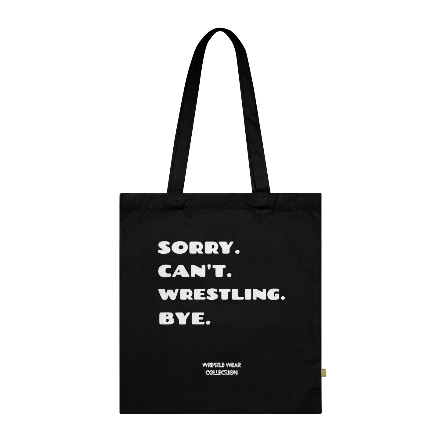 Sorry. Can't. Wrestling. Bye. Black Tote Bag