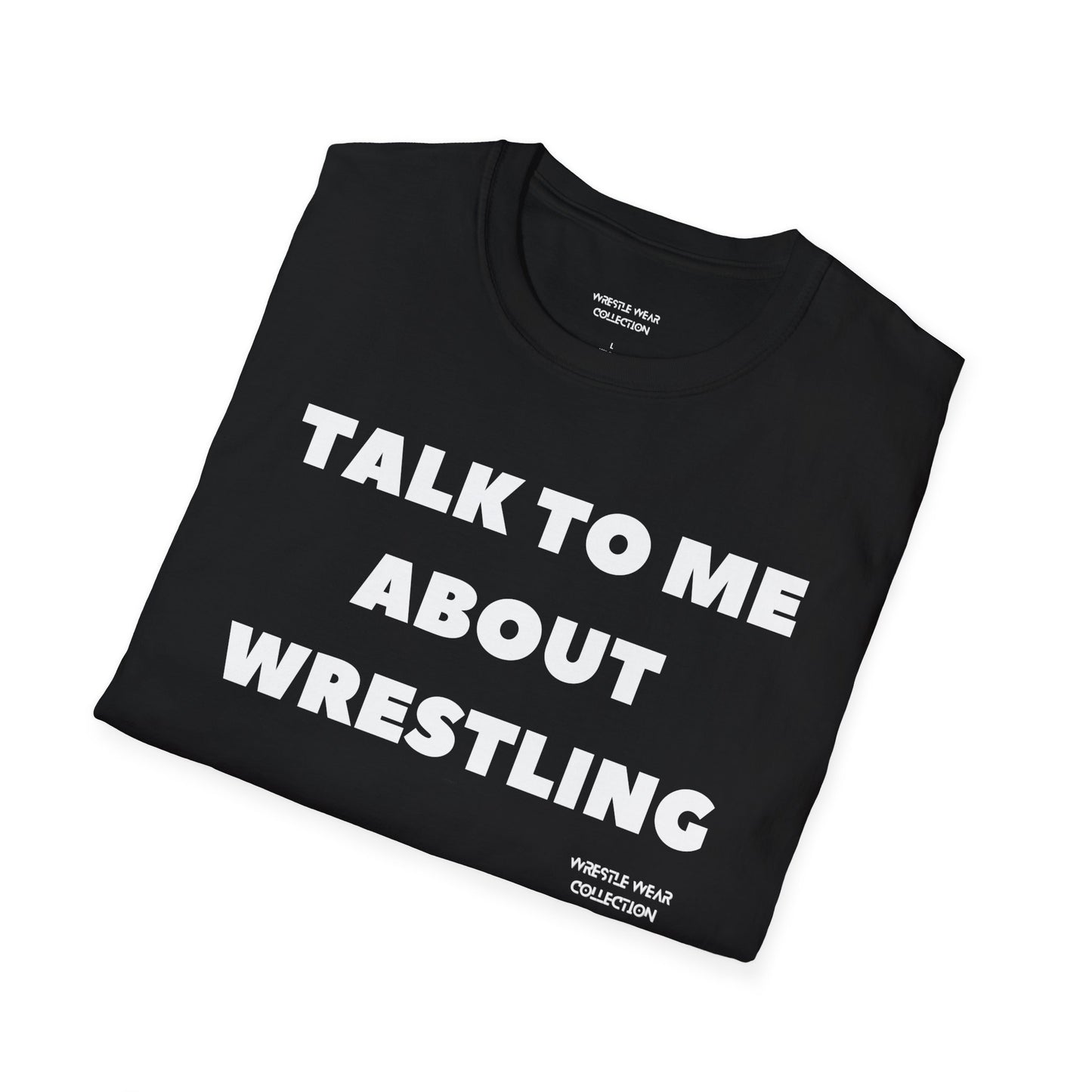 Talk To Me About Wrestling Unisex Softstyle T-Shirt