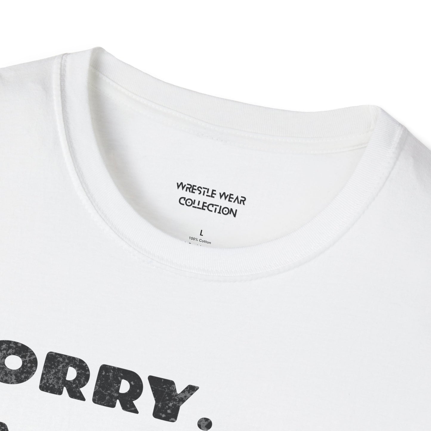 Sorry. Can't. Wrestling. Bye. Unisex Softstyle T-Shirt