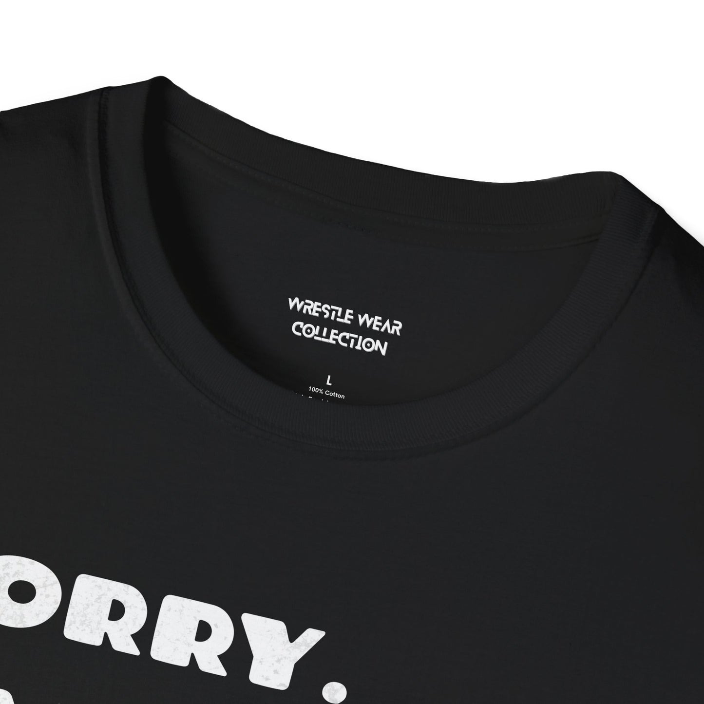 Sorry. Can't. Wrestling. Bye. Unisex Softstyle T-Shirt
