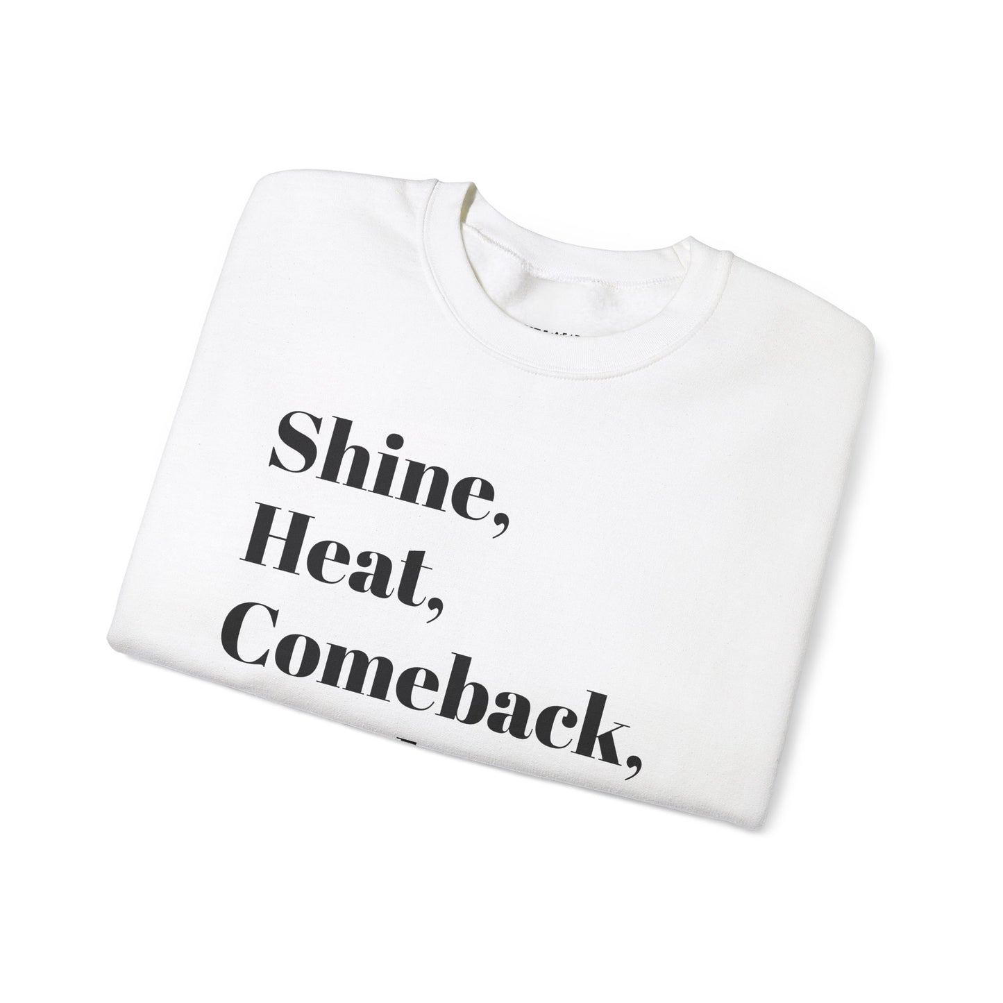 Shine, Heat, Comeback, Finish. Unisex Heavy Blend Crewneck Sweatshirt