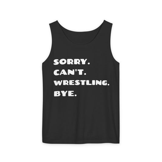 Sorry. Can't. Wrestling. Bye. Unisex Tank Top