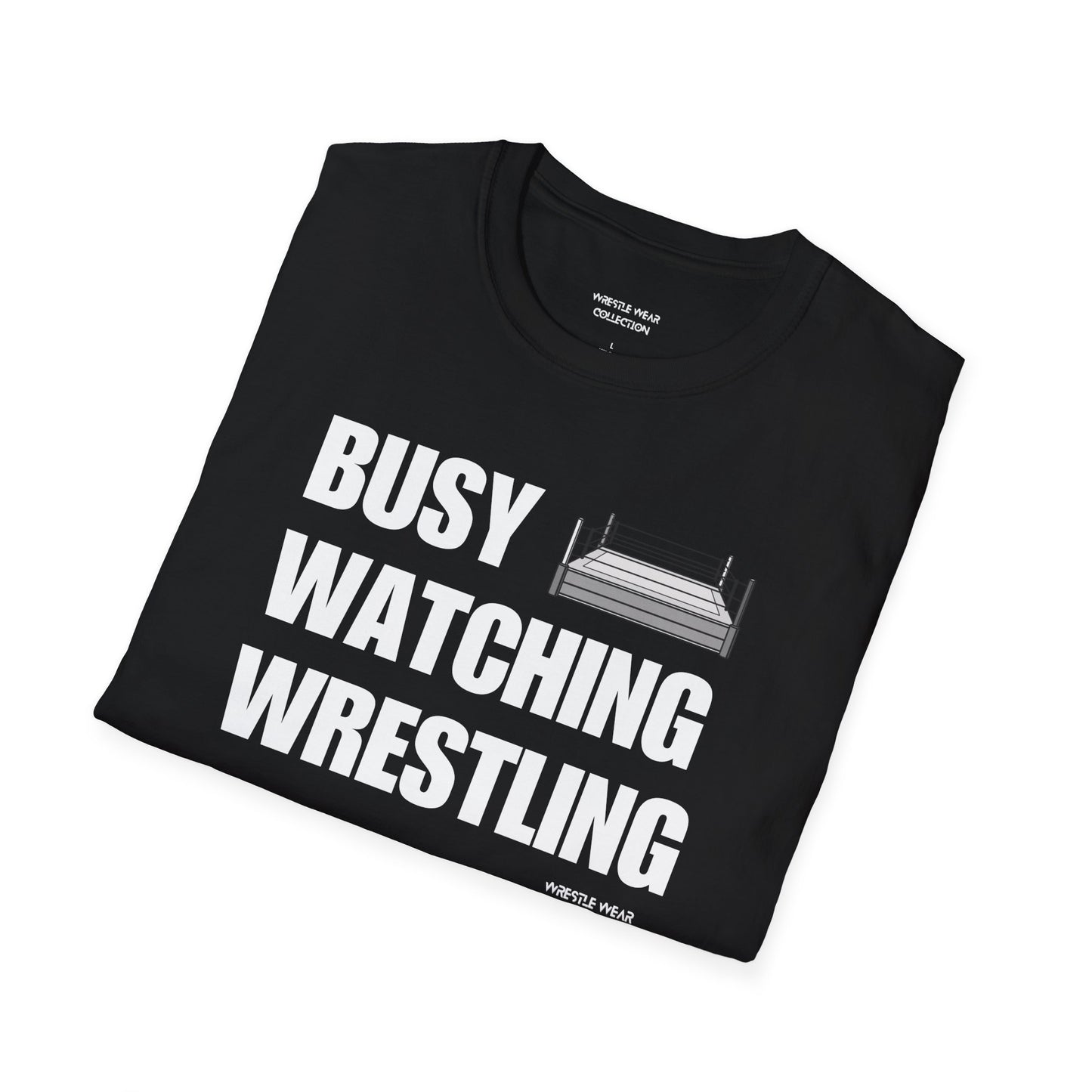 Busy Watching Wrestling Unisex T-Shirt