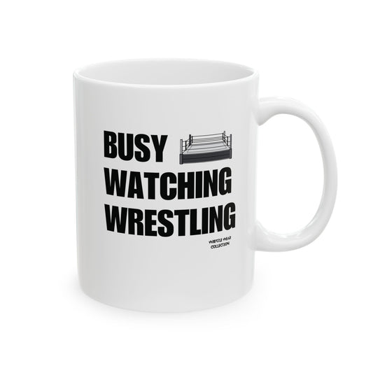 Busy Watching Wrestling White Ceramic Mug 11oz