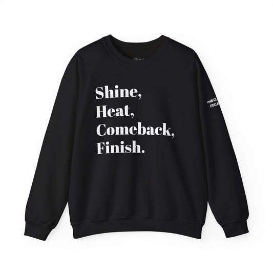 Shine, Heat, Comeback, Finish. Unisex Heavy Blend Crewneck Sweatshirt