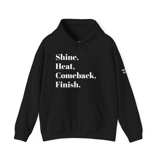 Shine, Heat, Comeback, Finish. Unisex Heavy Blend Hooded Sweatshirt