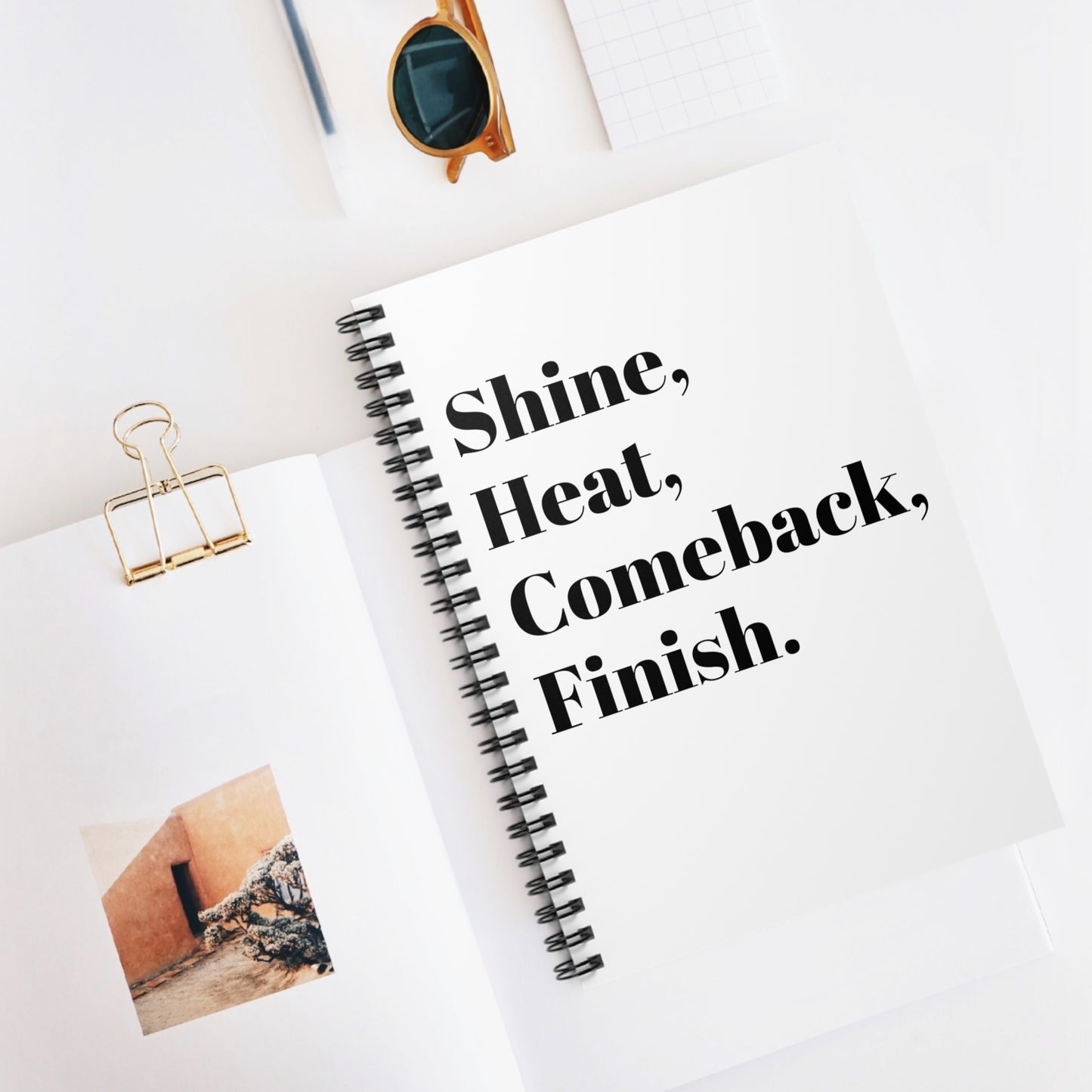 Shine, Heat, Comeback, Finish. White Spiral Notebook