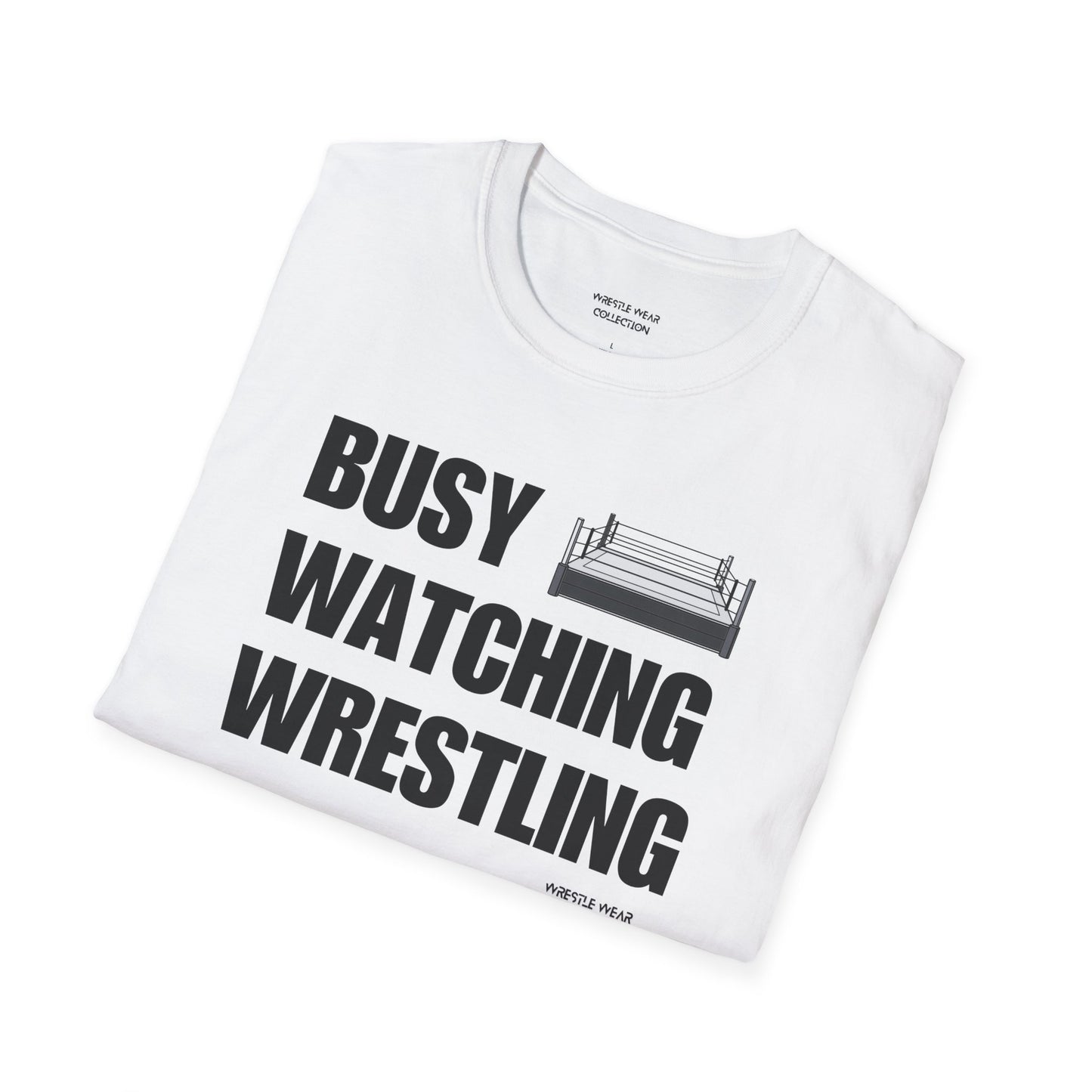 Busy Watching Wrestling Unisex T-Shirt