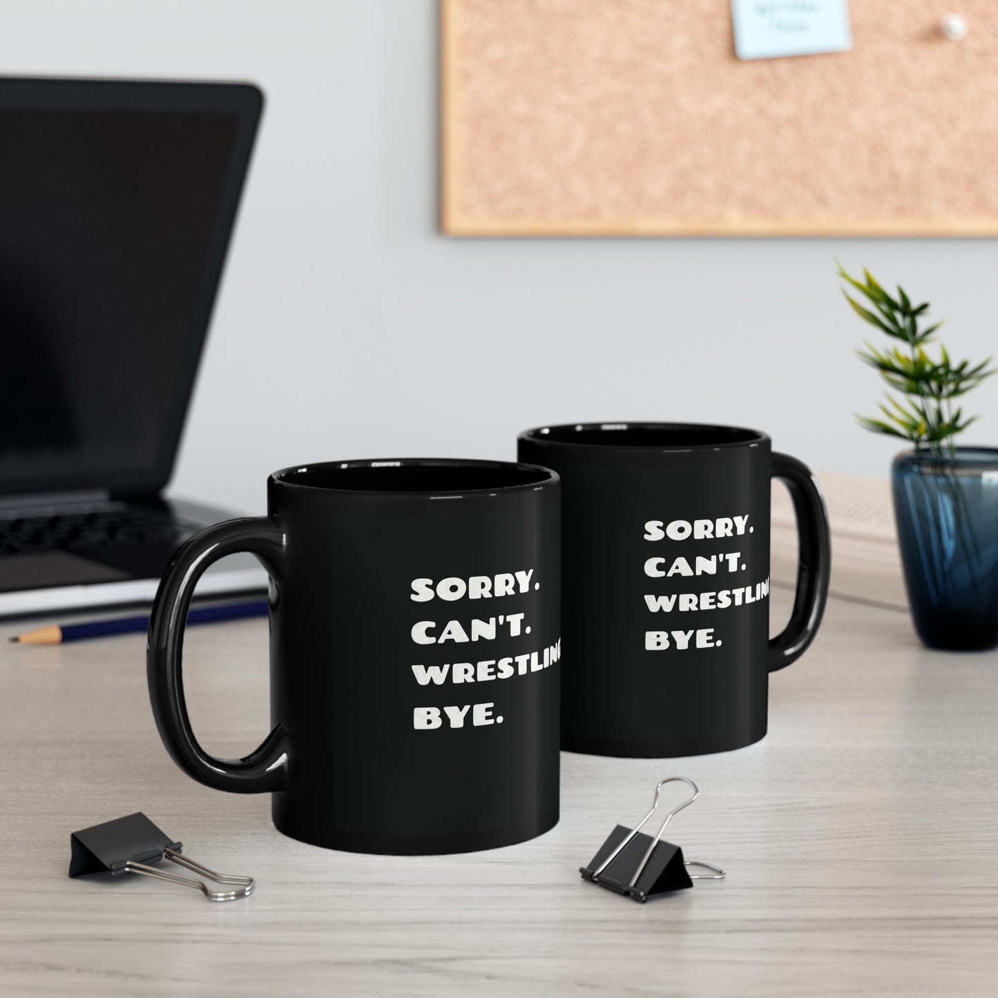 Sorry. Can't. Wrestling. Bye. Black Ceramic Mug 11oz