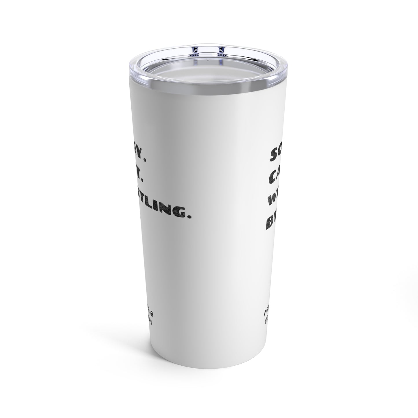 Sorry. Can't. Wrestling. Bye. White Tumbler 20oz