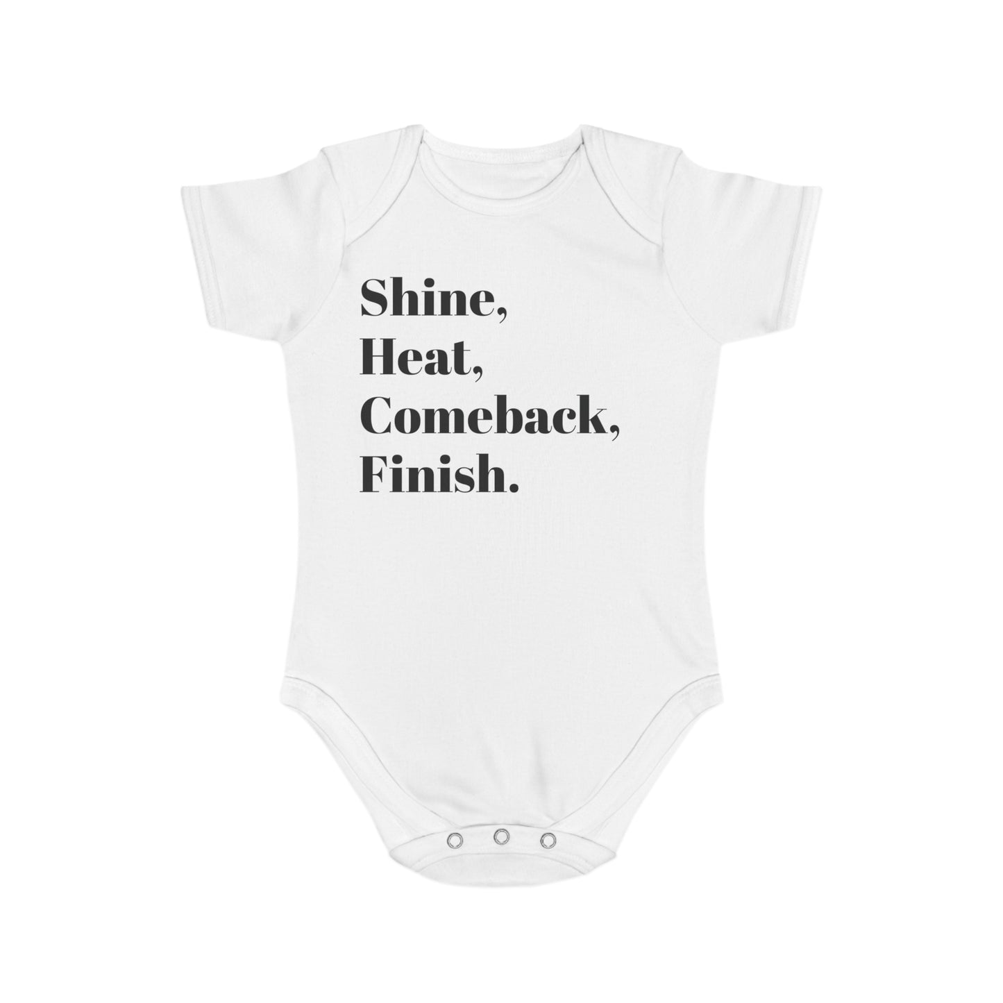 Shine, Heat, Comeback, Finish. Short Sleeve Baby Bodysuit