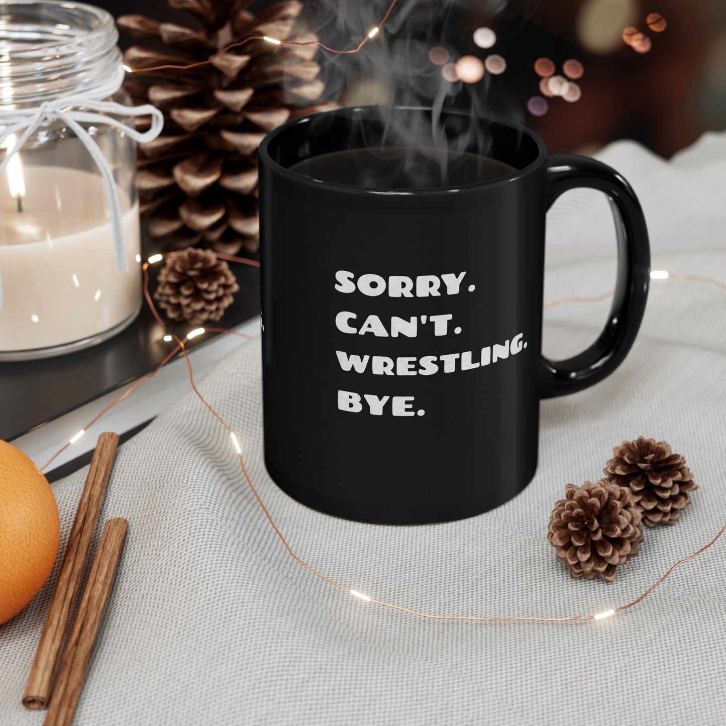 Sorry. Can't. Wrestling. Bye. Black Ceramic Mug 11oz