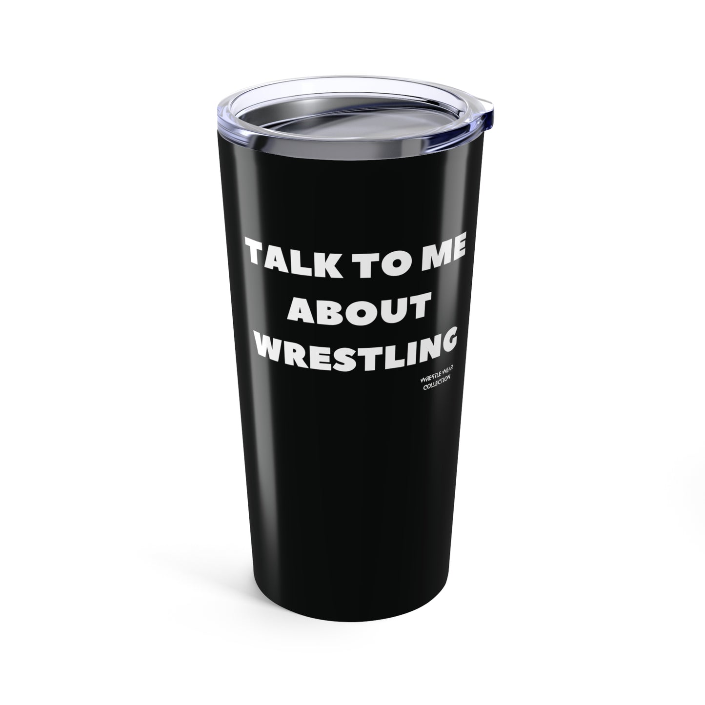 Talk To Me About Wrestling Black Tumbler 20oz