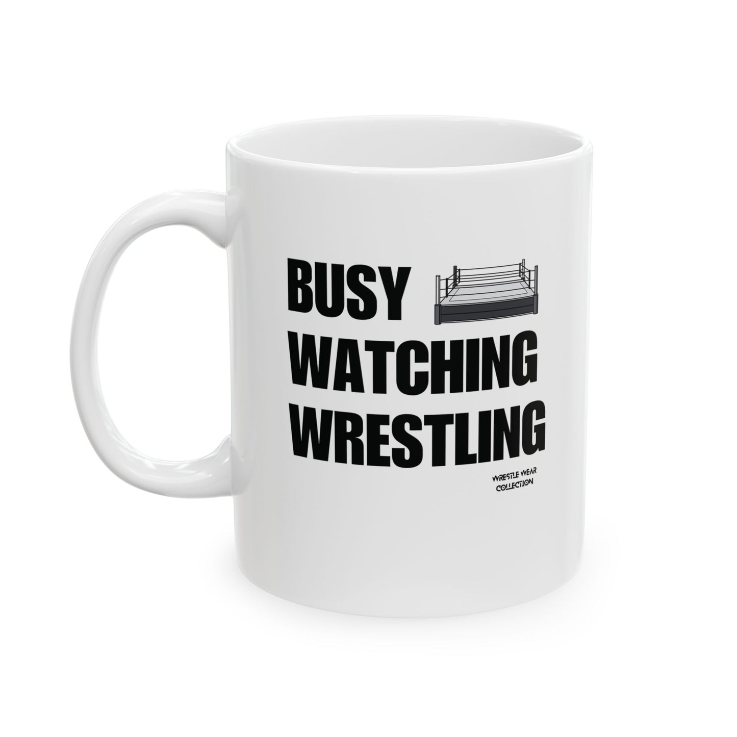 Busy Watching Wrestling White Ceramic Mug 11oz